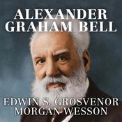 Alexander Graham Bell by  Edwin S. Grosvenor audiobook