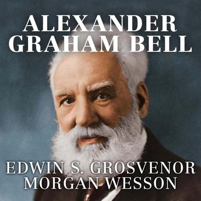 Alexander Graham Bell by Edwin S. Grosvenor audiobook