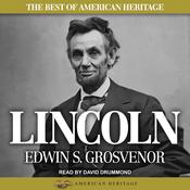 The Best of American Heritage: Lincoln by  Edwin S. Grosvenor audiobook