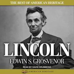 The Best of American Heritage: Lincoln by Edwin S. Grosvenor audiobook