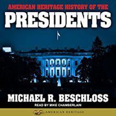 American Heritage History of the Presidents by Michael R. Beschloss audiobook