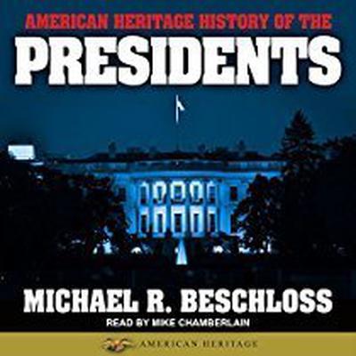 American Heritage History of the Presidents by Michael R. Beschloss audiobook