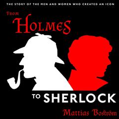 From Holmes to Sherlock by Mattias Boström audiobook