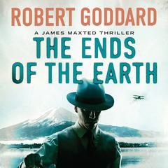 The Ends of the Earth by Robert Goddard audiobook