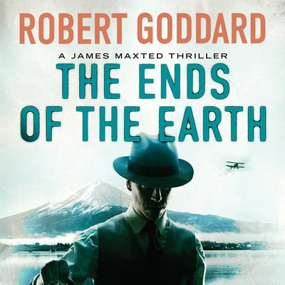 The Ends of the Earth by Robert Goddard audiobook