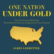 One Nation Under Gold by  James Ledbetter audiobook