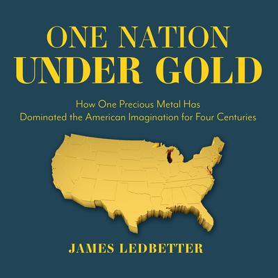 One Nation Under Gold by James Ledbetter audiobook