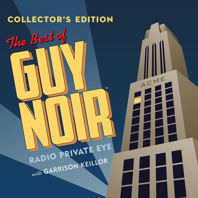 The Best of Guy Noir Collector’s Edition by Garrison Keillor audiobook
