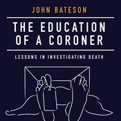 The Education of a Coroner by  John Bateson audiobook