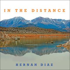 In the Distance by Hernan Diaz audiobook