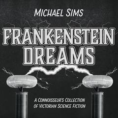 Frankenstein Dreams by Michael Sims audiobook