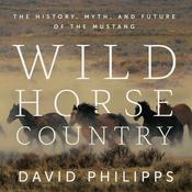 Wild Horse Country by  David Philipps audiobook