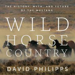 Wild Horse Country by David Philipps audiobook