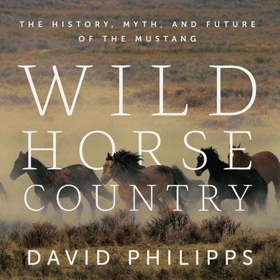 Wild Horse Country by David Philipps audiobook
