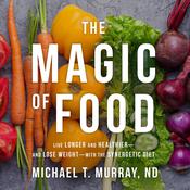 The Magic of Food by  Michael T. Murray ND audiobook