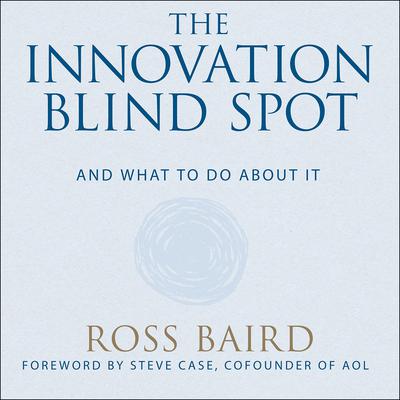 The Innovation Blind Spot by Ross Baird audiobook