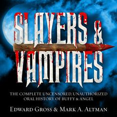 Slayers & Vampires by Mark A. Altman audiobook