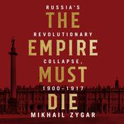 The Empire Must Die by  Mikhail Zygar audiobook