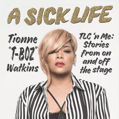 A Sick Life by Tionne “T-Boz” Watkins audiobook