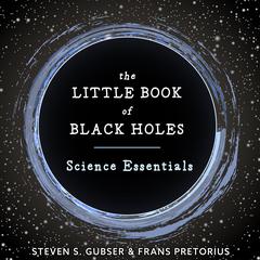 The Little Book of Black Holes by Steven S. Gubser audiobook