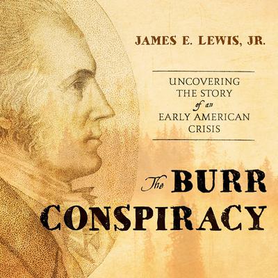 The Burr Conspiracy by James E. Lewis audiobook