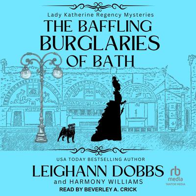 The Baffling Burglaries Of Bath by Leighann Dobbs audiobook
