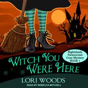 Witch You Were Here by  Lori Woods audiobook