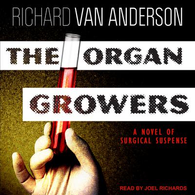 The Organ Growers by Richard Van Anderson audiobook