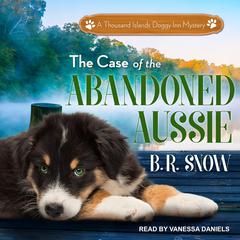 The Case of the Abandoned Aussie by B.R. Snow audiobook