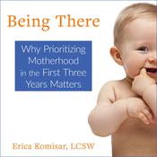 Being There by  Erica Komisar audiobook