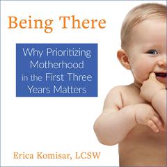 Being There by Erica Komisar audiobook