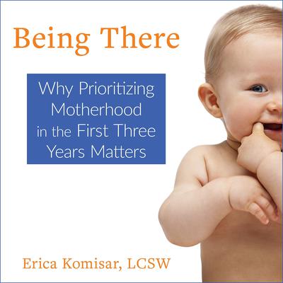 Being There by Erica Komisar audiobook