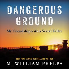Dangerous Ground by M. William Phelps audiobook