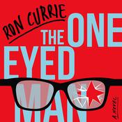 The One-Eyed Man by  Ron Currie Jr. audiobook