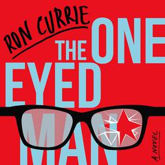 The One-Eyed Man by Ron Currie audiobook