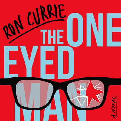 The One-Eyed Man by Ron Currie audiobook