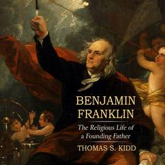 Benjamin Franklin by Thomas S. Kidd audiobook