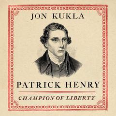Patrick Henry by Jon Kukla audiobook