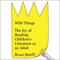 Wild Things by Bruce Handy audiobook