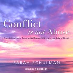 Conflict Is Not Abuse by Sarah Schulman audiobook