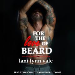 For the Love of Beard by Lani Lynn Vale audiobook