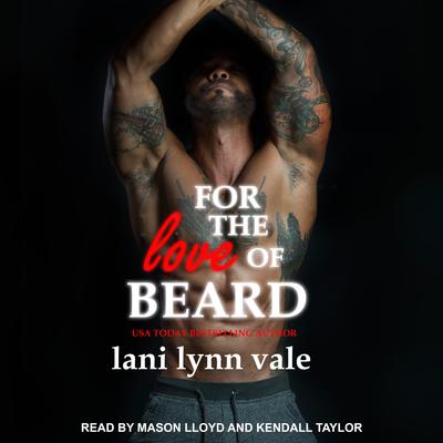 For the Love of Beard by Lani Lynn Vale audiobook