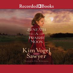 Beneath a Prairie Moon by Kim Vogel Sawyer audiobook