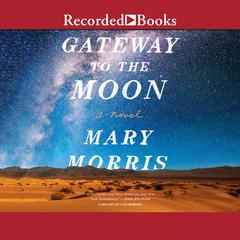 Gateway to the Moon by Mary Morris audiobook
