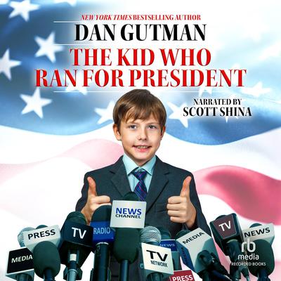 The Kid Who Ran for President by Dan Gutman audiobook