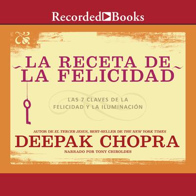 La receta de felicidad (The Recipe for Happiness) by Deepak Chopra audiobook
