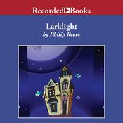 Larklight by  Philip Reeve audiobook