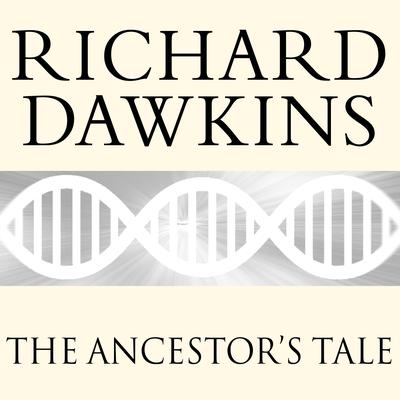 The Ancestor's Tale by Richard Dawkins audiobook