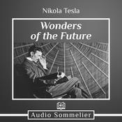 Wonders of the Future by  Nikola Tesla audiobook