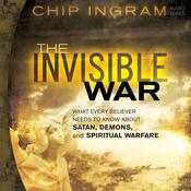 The Invisible War by  Chip Ingram audiobook